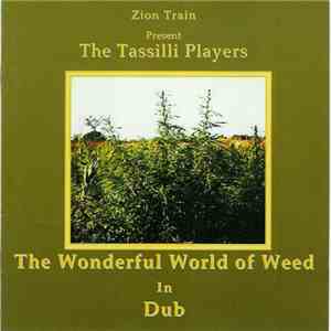 Zion Train Present The Tassilli Players - The Wonderful World Of Weed In Dub mp3 album