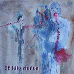 30 Kilo Słońca - 30 Kilo Słońca mp3 album