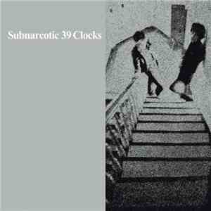 39 Clocks - Subnarcotic mp3 album
