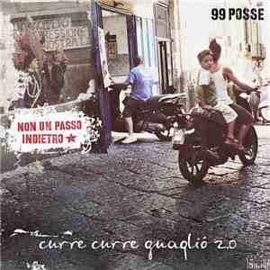 99 Posse - Curre Curre Guagliò 2.0 - Non Un Passo Indietro mp3 album