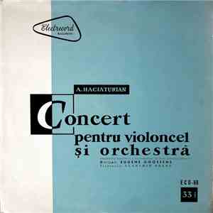 A. Haciaturian ‎- Orchestra Simfonică A Filarmonicii De Stat „George Enescu”, Eugene Goossens, Vladimir Orlov - Concert Pentru Violoncel Și Orchestră mp3 album