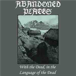 Abandoned Places - With The Dead, In The Language Of The Dead mp3 album
