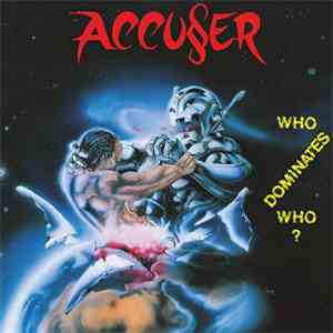 Accuser - Who Dominates Who? mp3 album