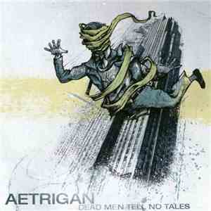 Aetrigan - Dead Men Tell No Tales mp3 album