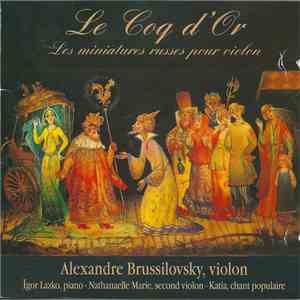 Alexandre Brussilovsky - Le Coq D'Or - Les Miniatures Russes Pour Violon mp3 album