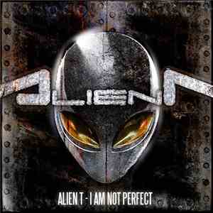 Alien T - I Am Not Perfect mp3 album
