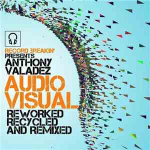Anthony Valadez - Audio / Visual: Reworked Recycled And Remixed mp3 album