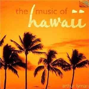 Arthur Lyman - The Music Of Hawaii mp3 album