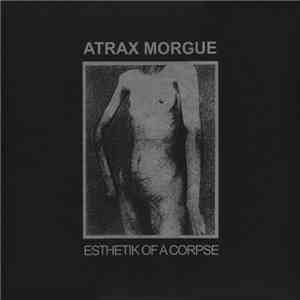 Atrax Morgue - Esthetik Of A Corpse mp3 album