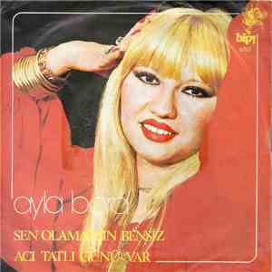 Ayla Bora - Sen Olamazsın Bensiz / Acı Tatlı Günü Var mp3 album
