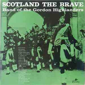 Band Of The Gordon Highlanders - Scotland The Brave mp3 album