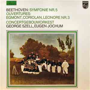 Beethoven - Concertgebouworkest, George Szell, Eugen Jochum - Symfonie Nr. 5 / Ouvertures: Egmont, Coriolan, Leonore Nr.3 mp3 album