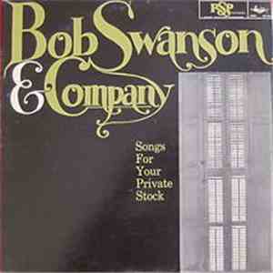 Bob Swanson & Company - Songs For Your Private Stock mp3 album