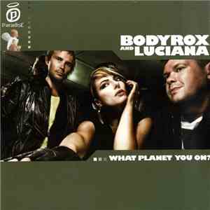 Bodyrox And Luciana - What Planet You On mp3 album