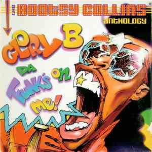 Bootsy Collins - Glory B Da Funk's On Me - The Bootsy Collins Anthology mp3 album