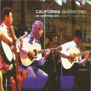 California Guitar Trio - An Opening Act: On Tour With King Crimson mp3 album