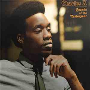 Charles X - Sounds Of The Yesteryear mp3 album