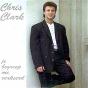 Chris Clark  - Je Begreep Me Verkeerd mp3 album