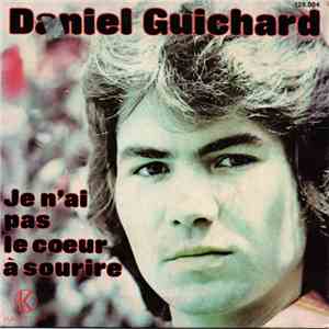 Daniel Guichard - Je N'ai Pas Le Coeur A Sourire mp3 album