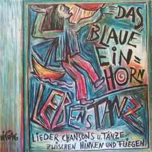 Das Blaue Einhorn - Lebenstanz Lieder, Chansons u. Tänze zwischen Hinken und Fliegen mp3 album