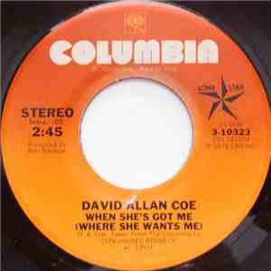 David Allan Coe - When She's Got Me (Where She Wants Me) / Living On The Run mp3 album