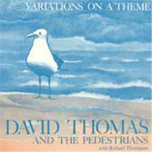 David Thomas And The Pedestrians with Richard Thompson - Variations On A Theme mp3 album