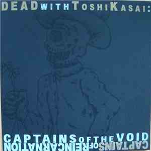 Dead  With Toshi Kasai - Captains Of The Void/Captains Of Reincarnation mp3 album
