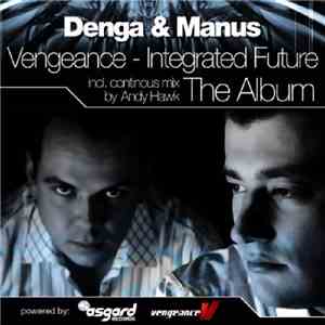 Denga & Manus Pres. Vengeance - Integrated Future mp3 album