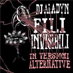 DJ Aladyn - Fili Invisibili In Versioni Alternative mp3 album