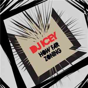 DJ Icey - How Far / Zoning mp3 album