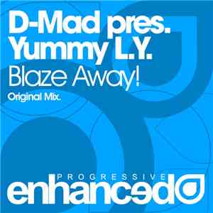 D-Mad Pres. Yummy L.Y. - Blaze Away! mp3 album