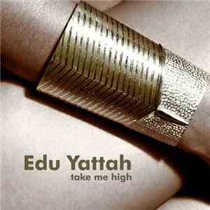 Edu Yattah - Take Me High mp3 album