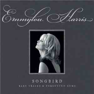 Emmylou Harris - Songbird: Rare Tracks & Forgotten Gems mp3 album
