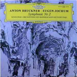 Eugen Jochum, Symphonie-Orchester Des Bayerischen Rundfunks - Anton Bruckner - Symphony No 2 mp3 album