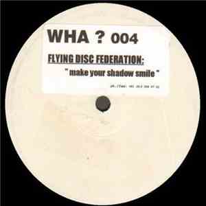 Flying Disc Federation - Make Your Shadow Smile mp3 album