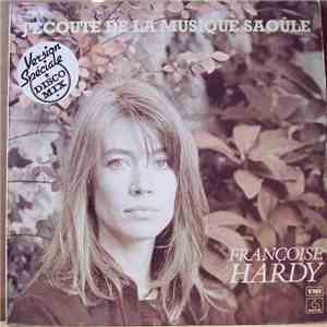 Françoise Hardy - J'écoute De La Musique Saoûle (Version Spéciale Disco Mix) mp3 album