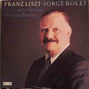Franz Liszt • Jorge Bolet - Five Concert Studies / Don Juan Fantasy mp3 album