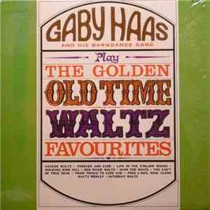 Gaby Haas And His Barndance Gang - Play The Golden Old Time Waltz Favourites mp3 album