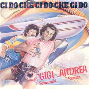 Gigi Sammarchi - Andrea Roncato - Ci Do Che Ci Do Che Ci Do mp3 album