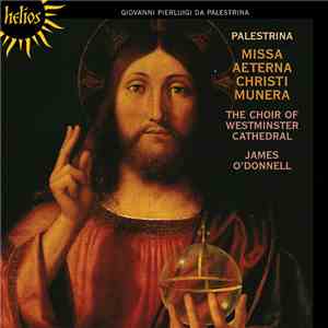 Giovanni Pierluigi da Palestrina / The Choir Of Westminster Cathedral, James O'Donnell  - Missa Aeterna Christi Munera mp3 album