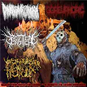 Goreuphoric, Diarrea Sonora, ROTTENCROTCH, Vesicointestinal Fistula - Slash Your Noise For Jason - A Tribute To Jason Voorhees mp3 album