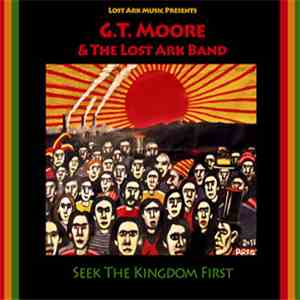 G.T. Moore & The Lost Ark Band - Seek The Kingdom First mp3 album