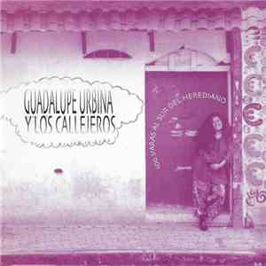 Guadalupe Urbina Y Los Callejeros - 100 Varas Al Sur Del Herediano mp3 album