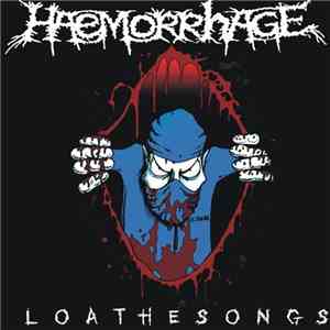 Haemorrhage - Loathesongs mp3 album