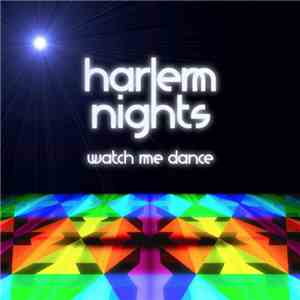 Harlem Nights  - Watch Me Dance mp3 album