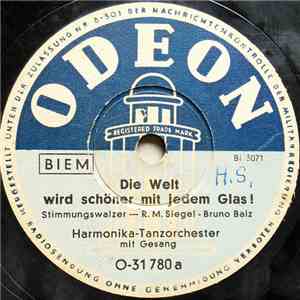 Harmonika-Tanzorchester - Die Welt Wird Schöner Mit Jedem Glas! / Gib Acht Auf Den Jahrgang mp3 album