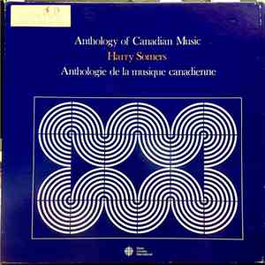 Harry Somers - Anthology Of Canadian Music / Anthologie de la Musique Canadienne mp3 album