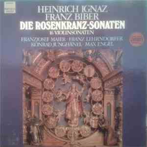 Heinrich Ignaz Franz Biber, Franzjosef Maier • Franz Lehrndorfer • Max Engel • Konrad Junghänel - Die Rosenkranz-Sonaten mp3 album