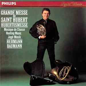 Hermann Baumann, Folkwang Horn Ensemble, Deutsche Naturhorn Solisten - Grande Messe De Saint Hubert / Hubertusmesse mp3 album