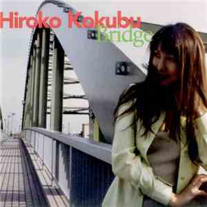 Hiroko Kokubu - Bridge mp3 album